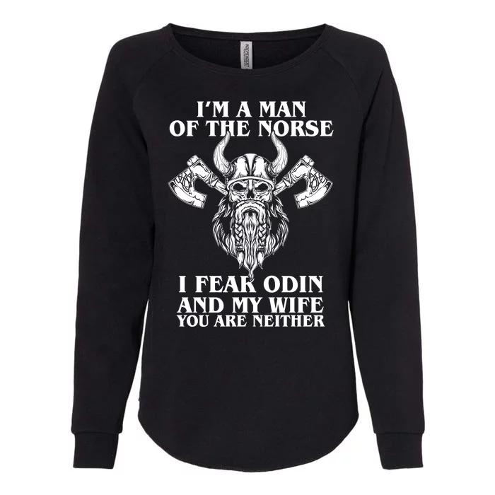 I'm A Man Of the Norse I Fear Odin And My Wife You Are Neither Womens California Wash Sweatshirt