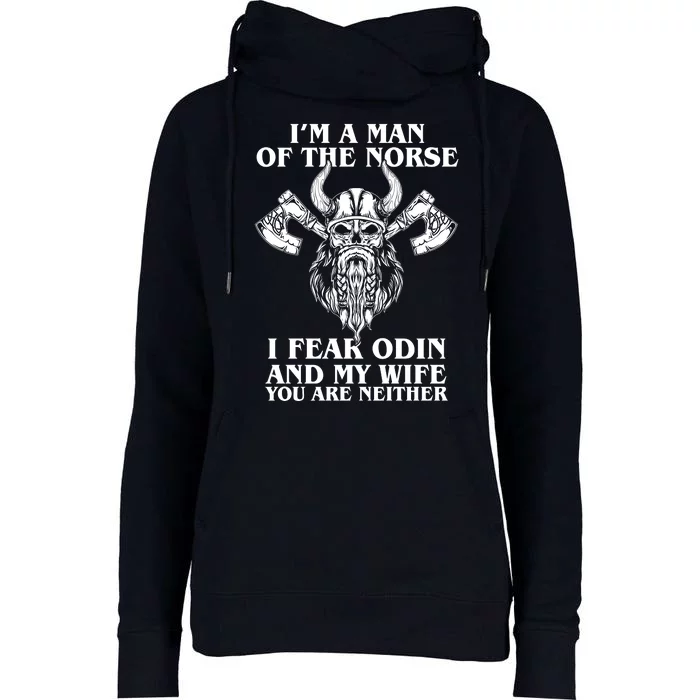 I'm A Man Of the Norse I Fear Odin And My Wife You Are Neither Womens Funnel Neck Pullover Hood