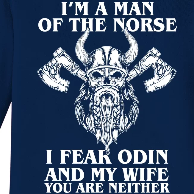 I'm A Man Of the Norse I Fear Odin And My Wife You Are Neither Baby Long Sleeve Bodysuit