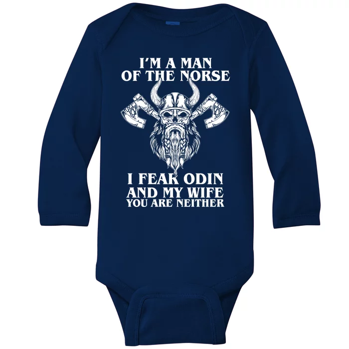 I'm A Man Of the Norse I Fear Odin And My Wife You Are Neither Baby Long Sleeve Bodysuit