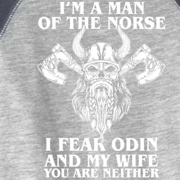 I'm A Man Of the Norse I Fear Odin And My Wife You Are Neither Toddler Fine Jersey T-Shirt