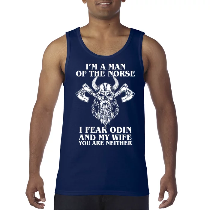 I'm A Man Of the Norse I Fear Odin And My Wife You Are Neither Tank Top