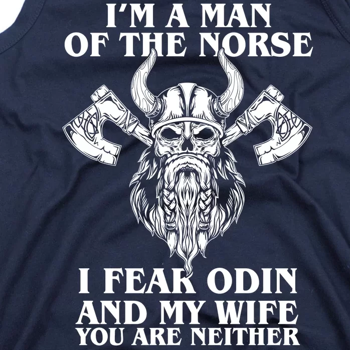 I'm A Man Of the Norse I Fear Odin And My Wife You Are Neither Tank Top