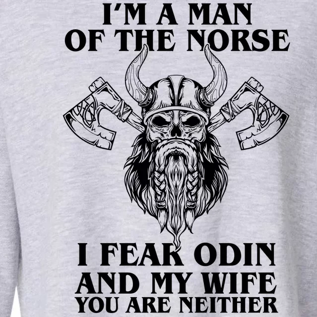 I'm A Man Of the Norse I Fear Odin And My Wife You Are Neither Cropped Pullover Crew