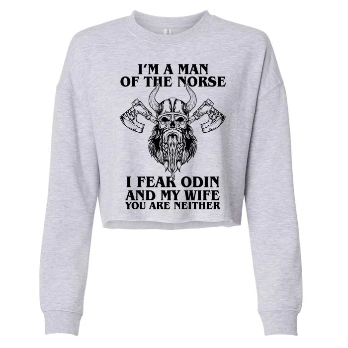 I'm A Man Of the Norse I Fear Odin And My Wife You Are Neither Cropped Pullover Crew