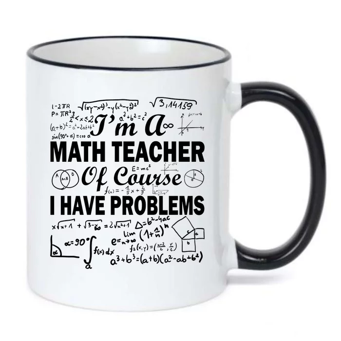 I'm A Math Teacher Of Course I Have Problems Black Color Changing Mug