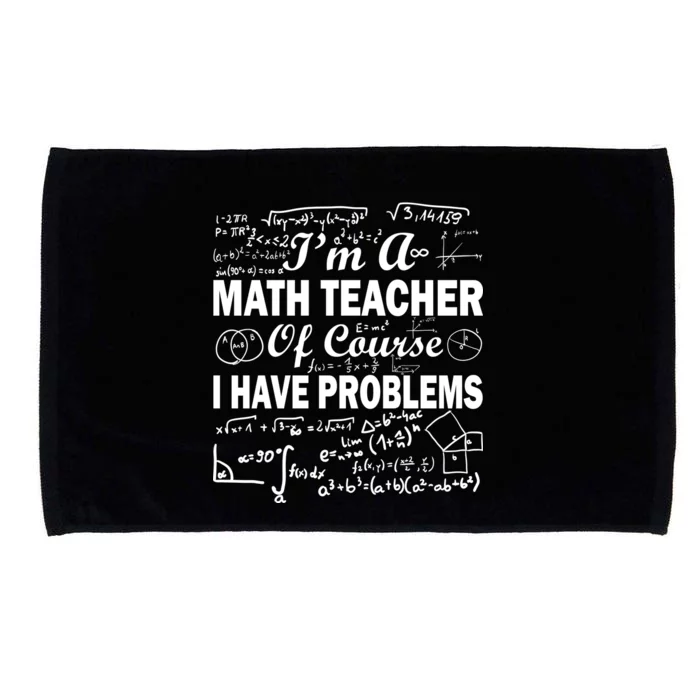 I'm A Math Teacher Of Course I Have Problems Microfiber Hand Towel