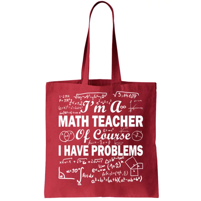 I'm A Math Teacher Of Course I Have Problems Tote Bag