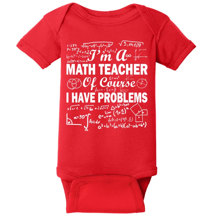 I'm A Math Teacher Of Course I Have Problems Baby Bodysuit