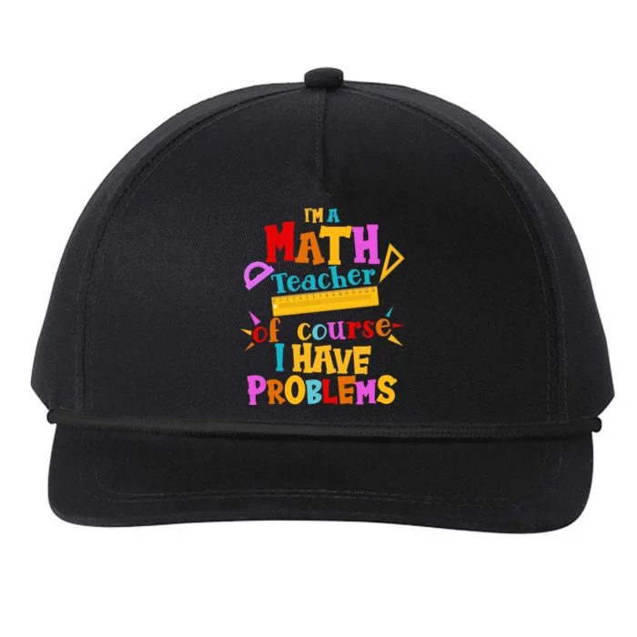 I'm A Math Teacher Of Course I Have Problems Funny Snapback Five-Panel Rope Hat