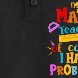 I'm A Math Teacher Of Course I Have Problems Funny Dry Zone Grid Performance Polo