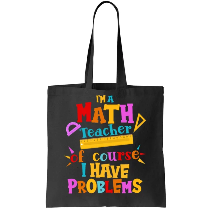 I'm A Math Teacher Of Course I Have Problems Funny Tote Bag