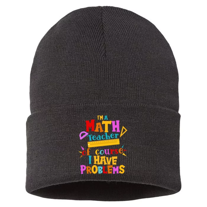 I'm A Math Teacher Of Course I Have Problems Funny Sustainable Knit Beanie