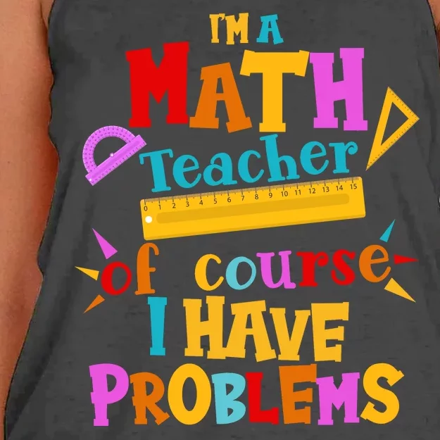 I'm A Math Teacher Of Course I Have Problems Funny Women's Knotted Racerback Tank