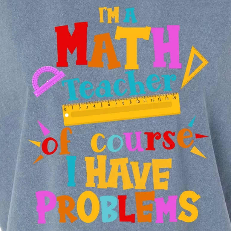 I'm A Math Teacher Of Course I Have Problems Funny Garment-Dyed Women's Muscle Tee