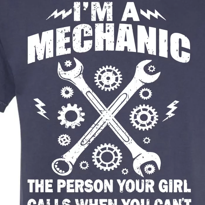 I'm A Mechanic Girl Calls When You Can't Bust A Nut Garment-Dyed Heavyweight T-Shirt