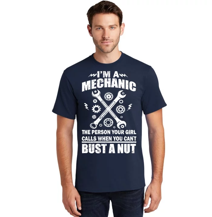 I'm A Mechanic Girl Calls When You Can't Bust A Nut Tall T-Shirt