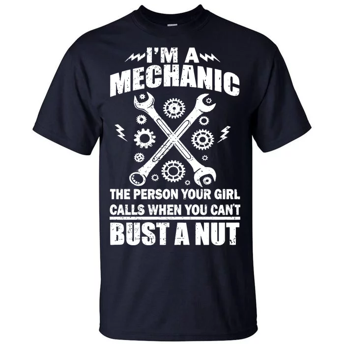 I'm A Mechanic Girl Calls When You Can't Bust A Nut Tall T-Shirt