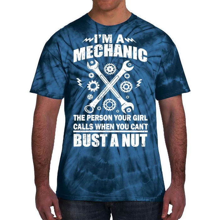 I'm A Mechanic Girl Calls When You Can't Bust A Nut Tie-Dye T-Shirt