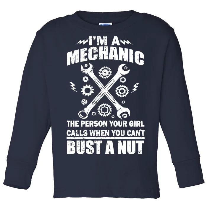 I'm A Mechanic Girl Calls When You Can't Bust A Nut Toddler Long Sleeve Shirt