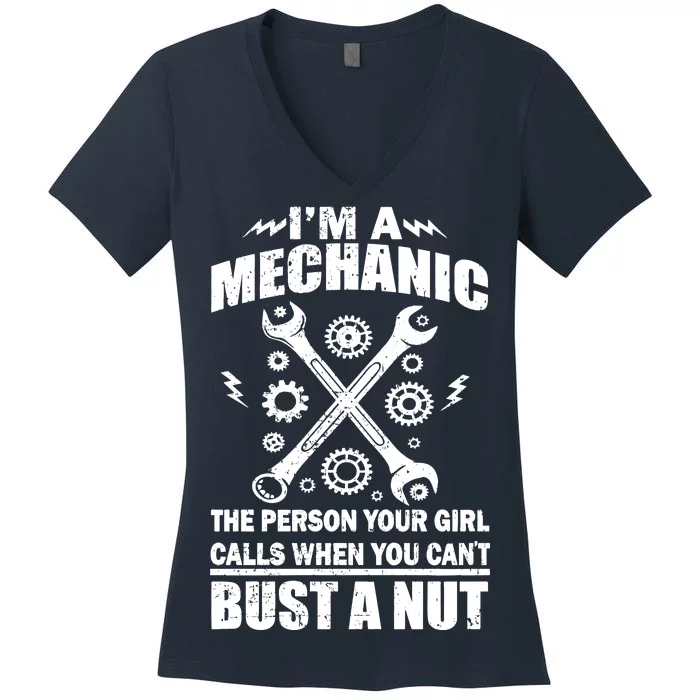 I'm A Mechanic Girl Calls When You Can't Bust A Nut Women's V-Neck T-Shirt