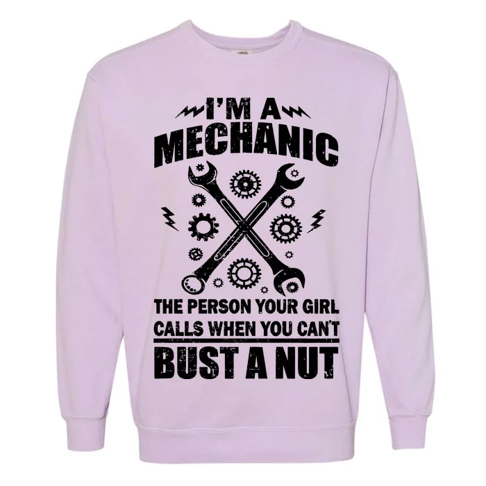 I'm A Mechanic Girl Calls When You Can't Bust A Nut Garment-Dyed Sweatshirt