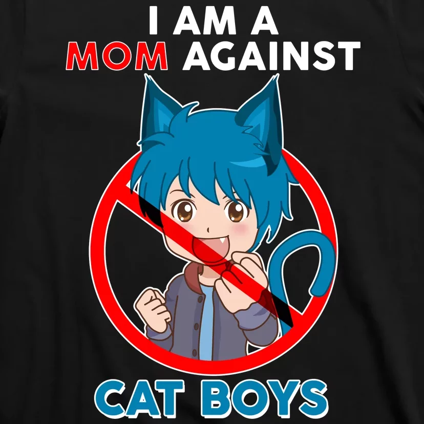 I'm A Mom Against Cat Boys Anime Cat Boys T-Shirt