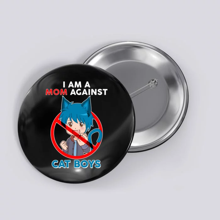 I'm A Mom Against Cat Boys Anime Cat Boys Button