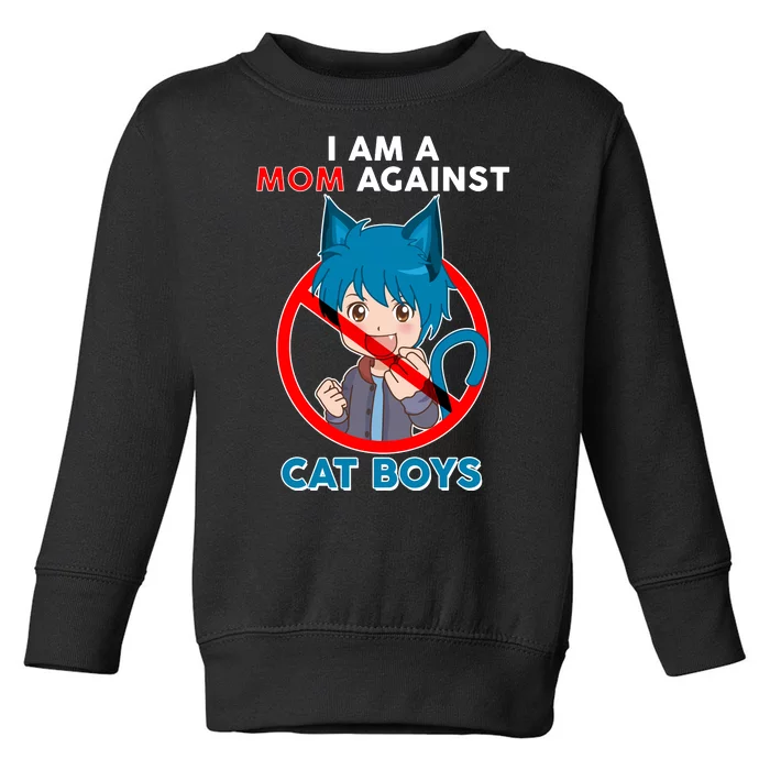 I'm A Mom Against Cat Boys Anime Cat Boys Toddler Sweatshirt