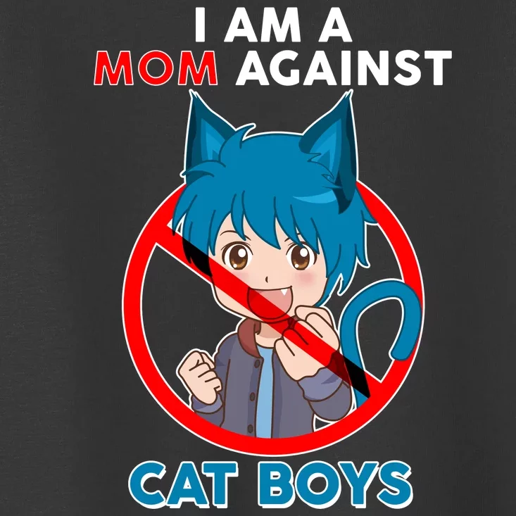 I'm A Mom Against Cat Boys Anime Cat Boys Toddler T-Shirt