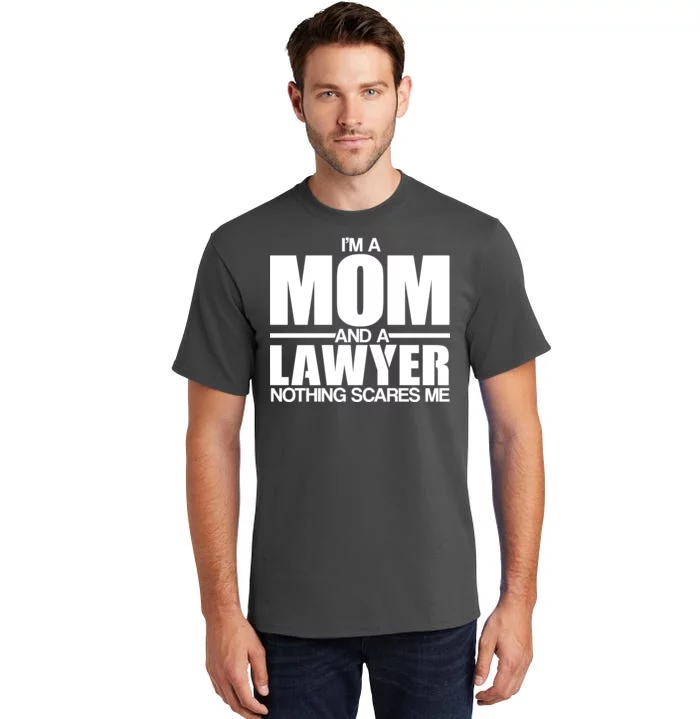 I'm A Mom And Layer Nothing Scares Me Tall T-Shirt