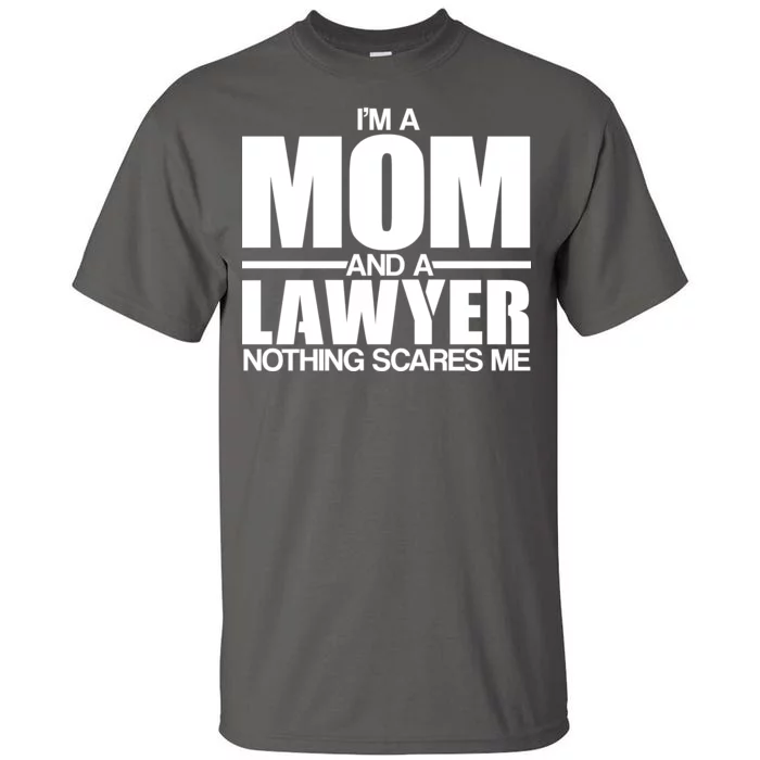 I'm A Mom And Layer Nothing Scares Me Tall T-Shirt