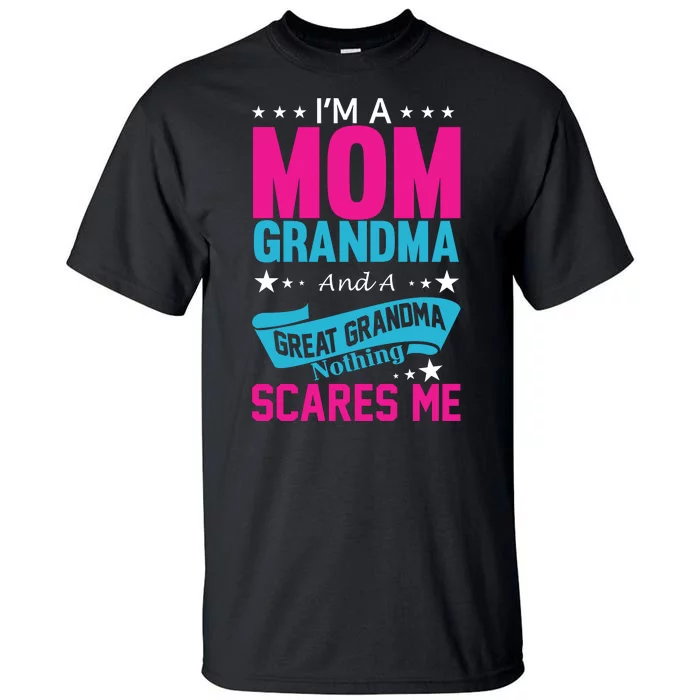 I'm A Mom Grandma And A Great Grandma Funny Tall T-Shirt