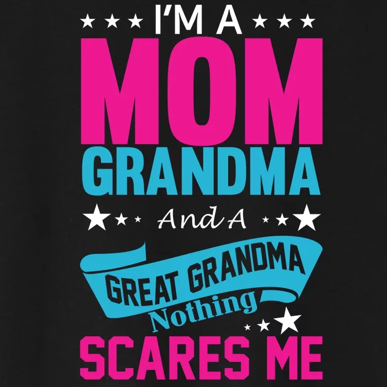 I'm A Mom Grandma And A Great Grandma Funny Women's Crop Top Tee