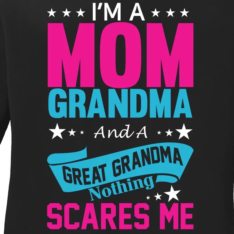 I'm A Mom Grandma And A Great Grandma Funny Ladies Long Sleeve Shirt