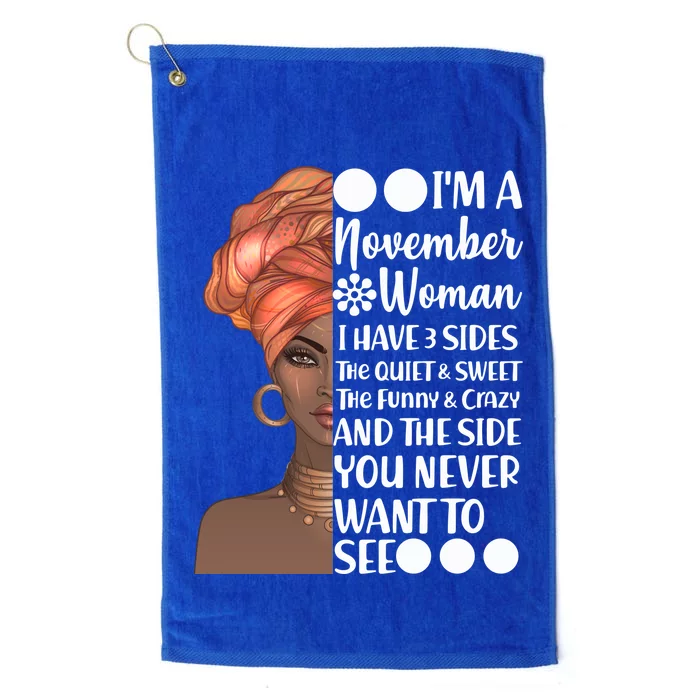 I'm A November Woman I Have 3 Sides Birthday Platinum Collection Golf Towel