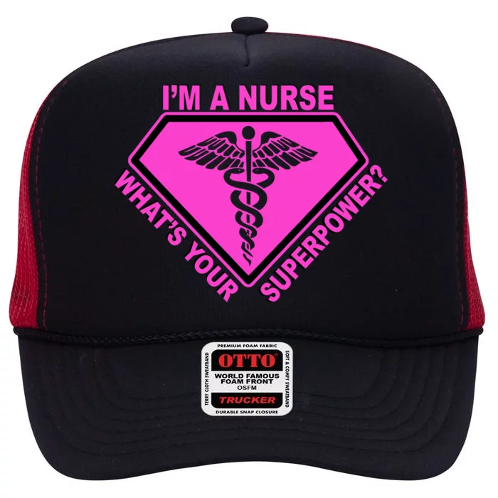 I'm A Nurse What's Your Superpower High Crown Mesh Trucker Hat