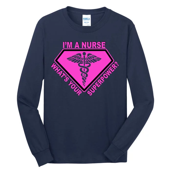 I'm A Nurse What's Your Superpower Tall Long Sleeve T-Shirt