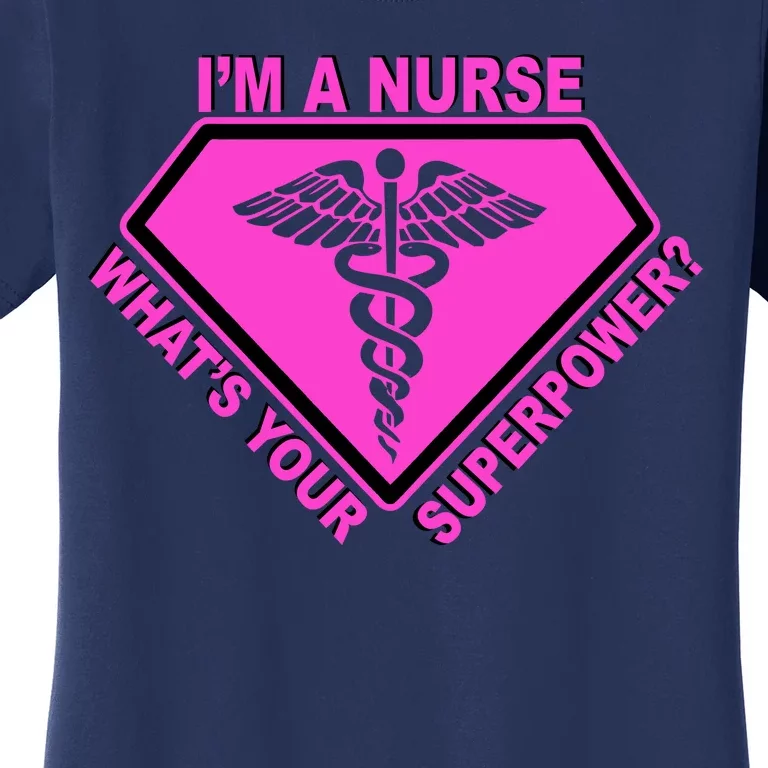 I'm A Nurse What's Your Superpower Women's T-Shirt