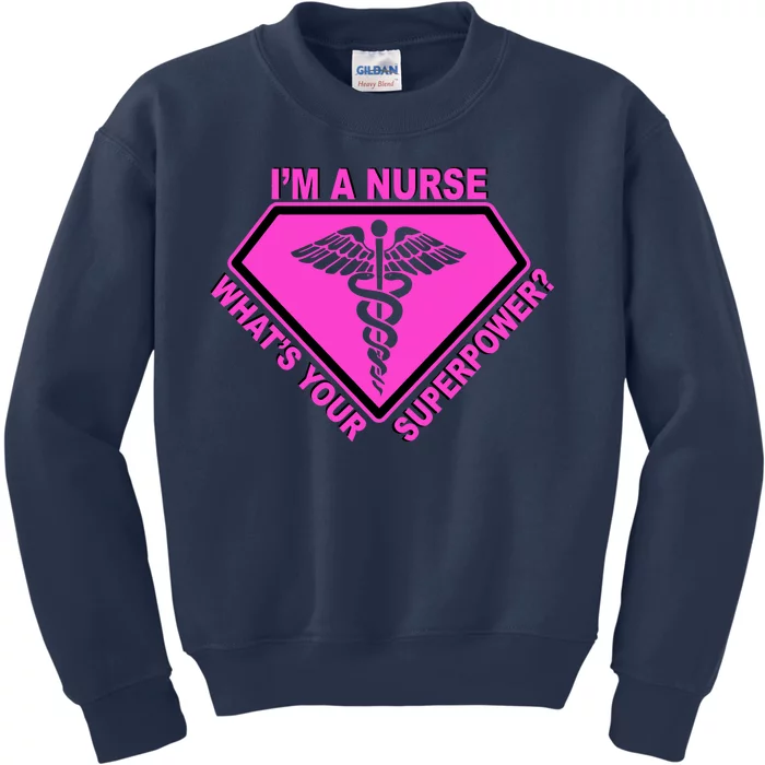 I'm A Nurse What's Your Superpower Kids Sweatshirt