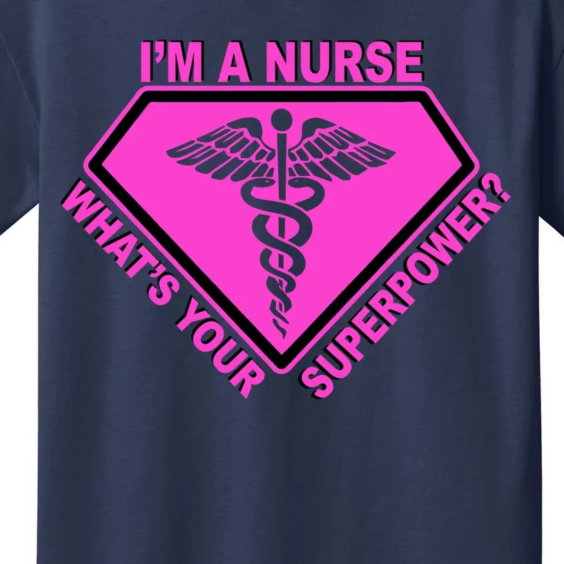 I'm A Nurse What's Your Superpower Kids T-Shirt