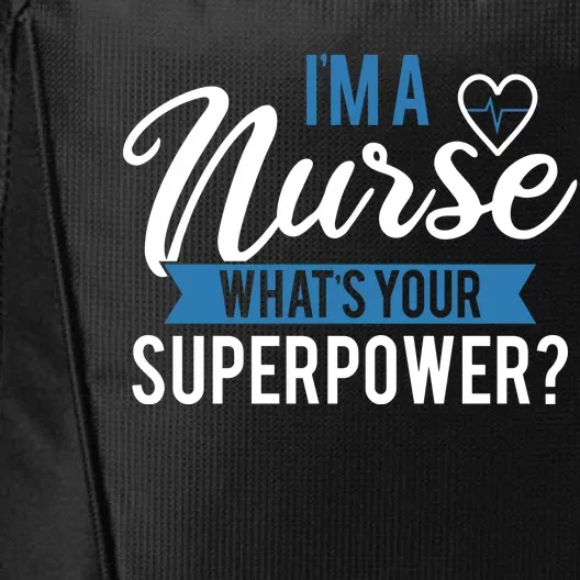 I'm A Nurse What's Your Superpower Funny City Backpack