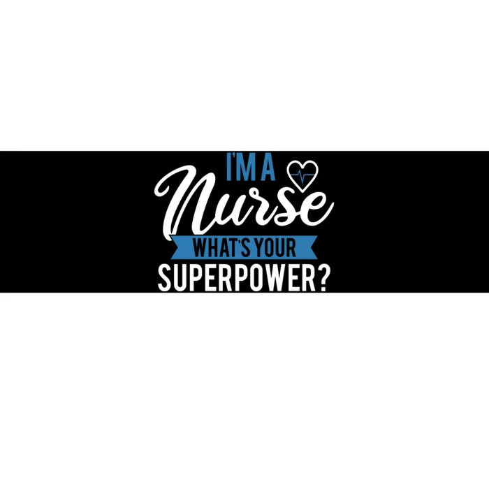 I'm A Nurse What's Your Superpower Funny Bumper Sticker