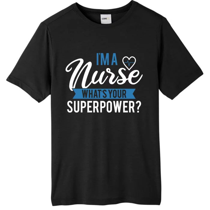 I'm A Nurse What's Your Superpower Funny ChromaSoft Performance T-Shirt