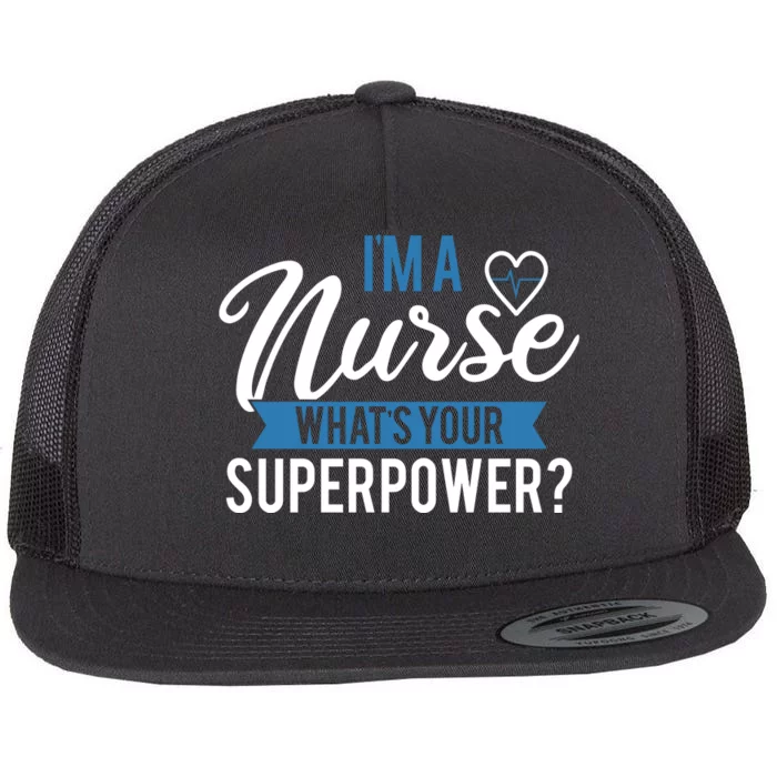 I'm A Nurse What's Your Superpower Funny Flat Bill Trucker Hat