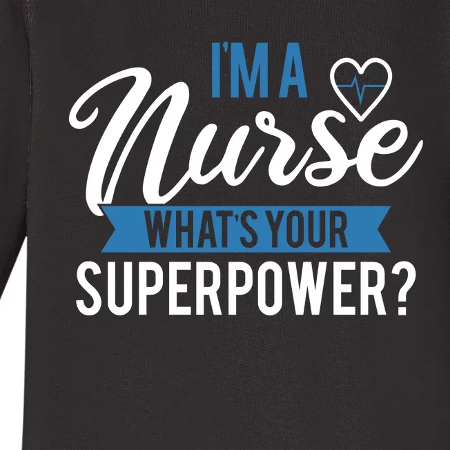 I'm A Nurse What's Your Superpower Funny Baby Long Sleeve Bodysuit