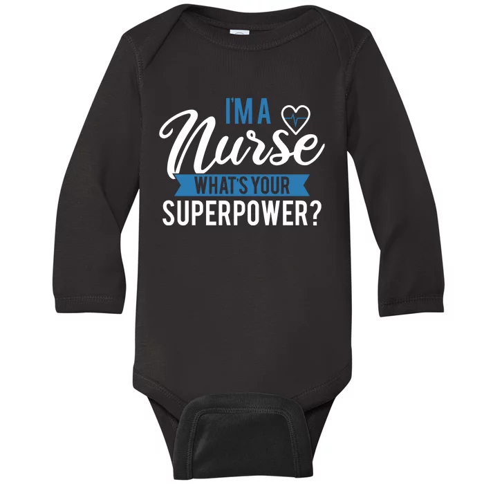 I'm A Nurse What's Your Superpower Funny Baby Long Sleeve Bodysuit