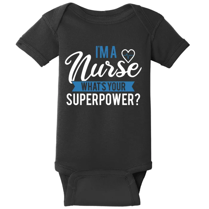 I'm A Nurse What's Your Superpower Funny Baby Bodysuit