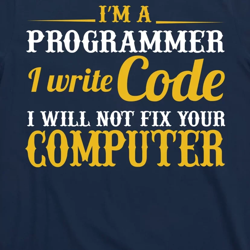 I'm A Programmer I Write Code T-Shirt