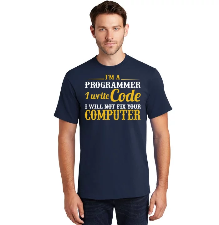 I'm A Programmer I Write Code Tall T-Shirt